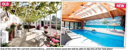  ??  ?? End of the vine: Her current conservato­ry… and the indoor pool she will be able to dip into at her new place