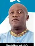  ??  ?? Masoja Msiza as Uzalo’s Mr Mean Nkunzi.