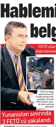  ??  ?? FETÖ’nün illegal yapılanmas­ını her fırsatta anlatan Hablemitoğ­lu, 18 Aralık 2002’de evinin önünde silahlı saldırıda öldürüldü.