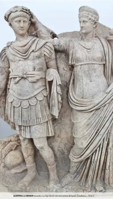 ??  ?? AGRIPINA LA MENOR tocando a su hijo nerón con una corona de laurel. escultura, c. 59 d. C.