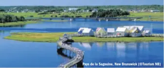  ??  ?? Pays de la Sagouine, New Brunswick (©Tourism NB)