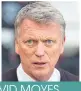  ??  ?? DAVID MOYES