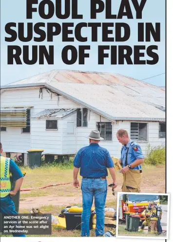  ??  ?? ANOTHER ONE: Emergency services at the scene after an Ayr home was set alight on Wednesday.