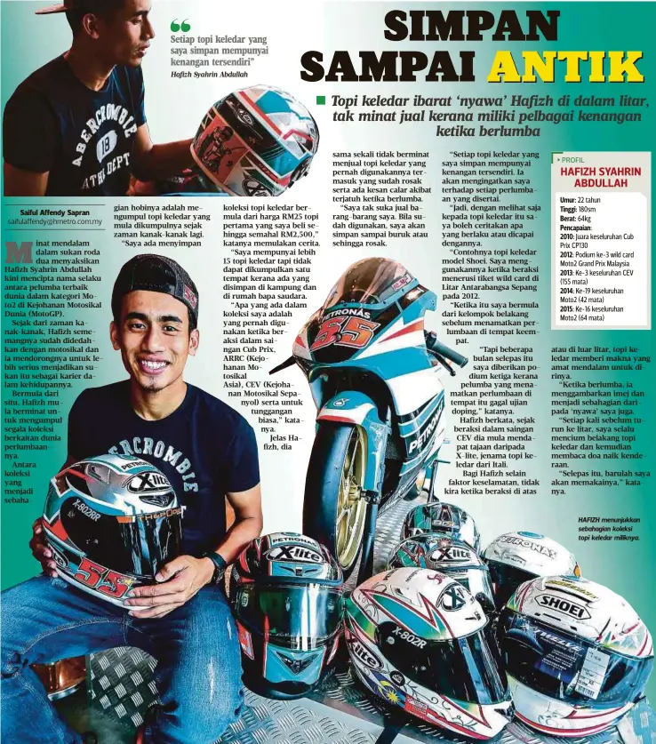  ?? Hafizh Syahrin Abdullah
OSMAN ADNAN ?? Setiap topi keledar yang saya simpan mempunyai kenangan tersendiri” HAFIZH menunjukka­n sebahagian koleksi topi keledar miliknya.