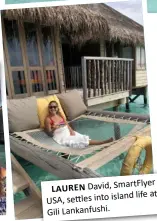  ??  ?? LAUREN David, SmartFlyer life at USA, settles into island Gili Lankanfush­i.