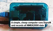 ??  ?? A simple, cheap computer runs Signalk and records all NMEA2000 data