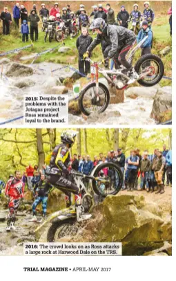  ??  ?? 2015: Despite the problems with the Jotagas project Ross remained loyal to the brand. 2016: The crowd looks on as Ross attacks a large rock at Harwood Dale on the TRS.