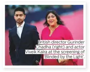  ??  ?? British director Gurinder Chadha (right) and actor Viveik Kalra at the screening of ‘Blinded by the Light’.