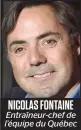  ??  ?? NICOLAS FONTAINE Entraîneur-chef de
l’équipe du Québec