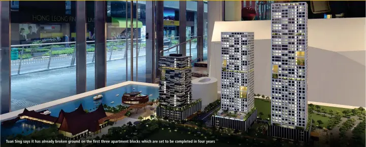  ?? SAMUEL ISAAC CHUA/THE EDGE SINGAPORE ?? Tuan Sing says it has already broken ground on the first three apartment blocks which are set to be completed in four years