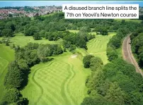  ??  ?? A disused branch line splits the 7th on Yeovil’s Newton course