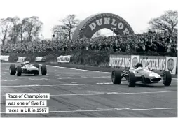  ??  ?? Race of Champions was one of five F1 races in UK in 1967