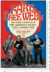  ??  ?? FARE THEE WELL: The Final Chapter of the Grateful Dead's Long, Strange Trip By Joel Selvin with Pamela Turley De Capo Press. 288 pp. $22.99