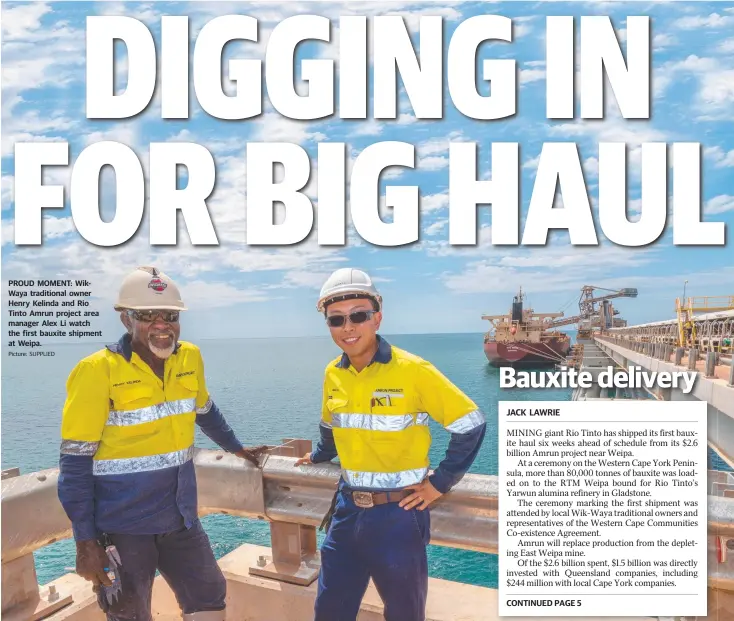  ?? Picture: SUPPLIED ?? PROUD MOMENT: WikWaya traditiona­l owner Henry Kelinda and Rio Tinto Amrun project area manager Alex Li watch the first bauxite shipment at Weipa.