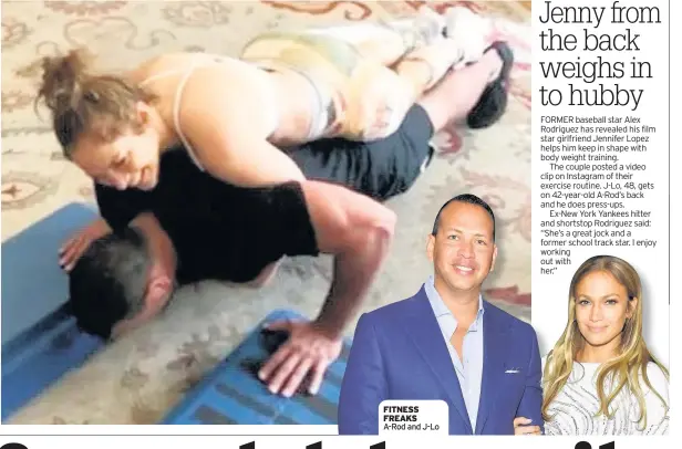  ??  ?? FITNESS FREAKS A-Rod and J-Lo