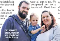  ??  ?? DELIGHTED Steve, Hannah and cherished toddler Poppy