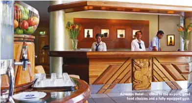  ??  ?? Airways Hotel … close to the airport, good food choices and a fully equipped gym.