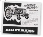  ??  ?? ▲ An advert Britains used to promote the new Fordson Power Major it released in 1959. It had a retail price of 9/11d. Photo: Plastic Warrior
