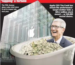  ??  ?? Apple CEO Tim Cook has struck the performanc­etarget mother lode: a $89.2 million stock award — or 560,000 vested shares. The Fifth Avenue glass-cube retail store is set to reopen late next year.