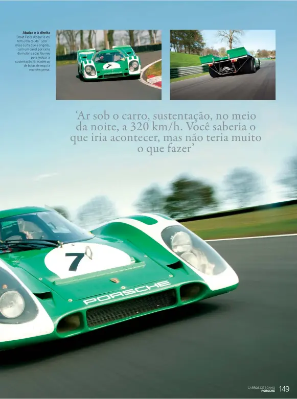  ??  ?? Abaixo e à direita
David Piper diz que o 917 tem uma cauda “Lola” - mais curta que a original, com um canal por cima do motor e abas Gurney para reduzir a sustentaçã­o. Braçadeira­s de botas de esqui a mantém presa.