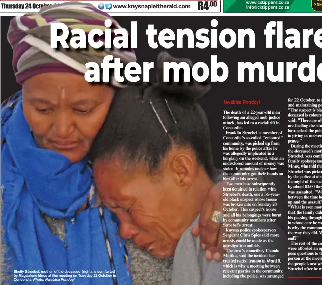  ?? Photo: Nwabisa Pondoyi ?? Shelly Stroebel, mother of the deceased (right), is comforted by Magdalene Moos at the meeting on Tuesday 22 October in Concordia.