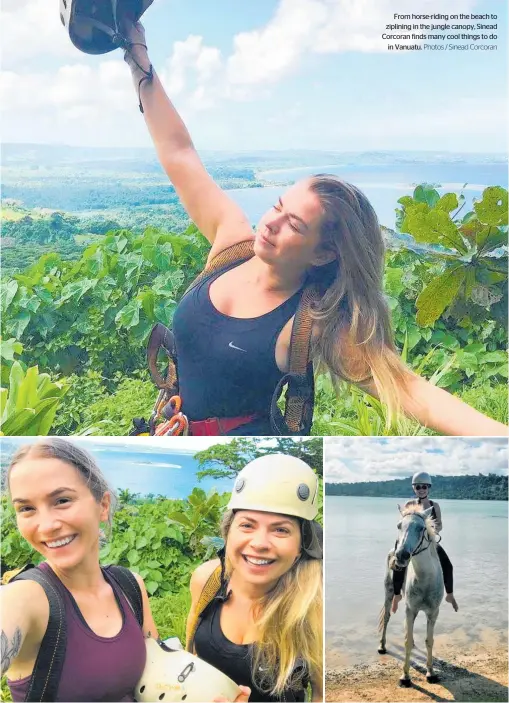  ?? Photos / Sinead Corcoran ?? From horse-riding on the beach to ziplining in the jungle canopy, Sinead Corcoran finds many cool things to do in Vanuatu.