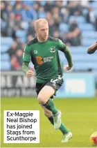  ??  ?? Ex-magpie Neal Bishop has joined Stags from Scunthorpe