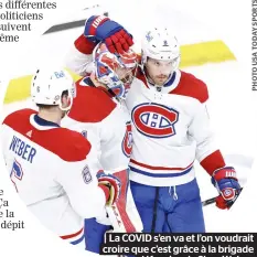  ??  ?? La COVID s’en va et l’on voudrait croire que c’est grâce à la brigade défensive de Shea Weber.