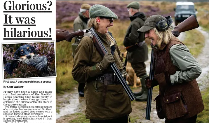  ??  ?? First bag: A gundog retrieves a grouse Starting with a bang: Justine Muir and Sheila Eastwood of the Scottish Ladies Shooting Club enjoy the season’s opening day