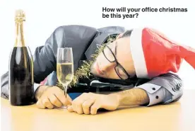  ??  ?? How will your office christmas be this year?