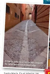  ??  ?? El barrio judío es un intrincado conjunto de calles estrechas empedradas.