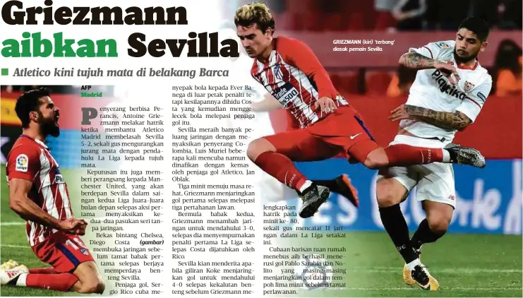  ??  ?? GRIEZMANN (kiri) ‘terbang’ diasak pemain Sevilla.