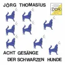  ?? ?? Jörg Thomasius: Acht Gesänge Der Schwarzen Hunde album cover art