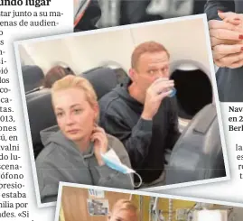  ?? // REUTERS/EFE ?? Navalni y su esposa vuelan a Moscú en 2021. Abajo, en el hospital de Berlín donde fue tratado