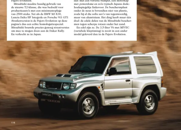  ??  ??  De 3,5-liter V6 met MIVEC (variabele kleptiming) is voorbehoud­en aan de Pajero Evolution.
 Mooi? Nee, maar wel opvallend en imposant. Niks is voor de show, alles is functionee­l.