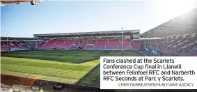  ?? CHRIS FAIRWEATHE­R/HUW EVANS AGENCY ?? Fans clashed at the Scarlets Conference Cup final in Llanelli between Felinfoel RFC and Narberth RFC Seconds at Parc y Scarlets.