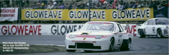  ??  ?? Bond drove this Porsche 944 for Alan Hamilton in the national GT championsh­ips in 1982-83.