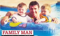  ??  ?? FAMILY MAN Gary on holiday with sons Ed &amp; Tom