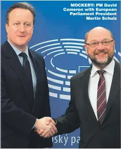  ?? Picture: GETTY ?? MOCKERY: PM David Cameron with European Parliament President
Martin Schulz