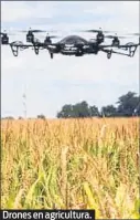  ??  ?? Drones en agricultur­a.