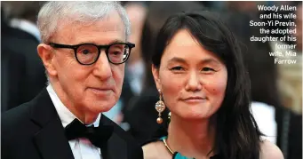  ??  ?? Woody Allen and his wife Soon-Yi Previn, the adopted daughter of his former wife, Mia Farrow