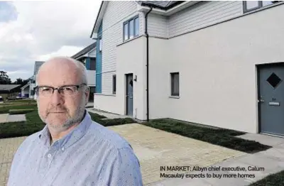  ??  ?? IN MARKET: Albyn chief executive, Calum Macaulay expects to buy more homes