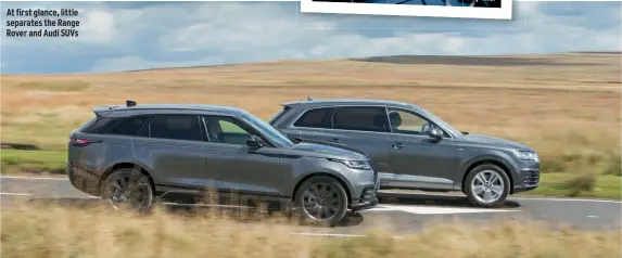  ??  ?? At first glance, little separates the Range Rover and Audi SUVS