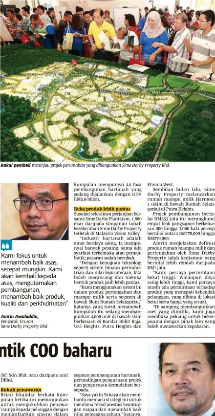  ??  ?? Bakal pembeli meninjau projek perumahan yang dibangunka­n Sime Darby Property Bhd. Amrin Awaluddin, Pengarah Urusan
Sime Darby Property Bhd Yahaya Hassan