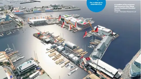  ?? Image / Animation Research Ltd ?? A rendition of the proposed 2021 America's Cup Village around Auckland’s Wynyard Quarter.