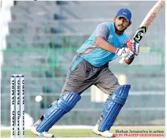  ?? PIX BY PRADEEP DILRUKSHAN­A ?? Shehan Jayasuriya in action