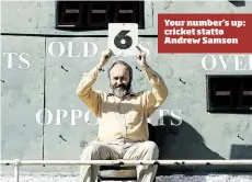  ??  ?? Your number’s up: cricket statto Andrew Samson