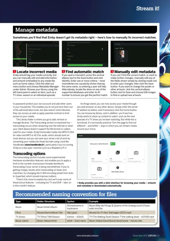  ??  ?? Emby provides you with a slick interface for browsing your media – artwork and metadata is downloaded automatica­lly.