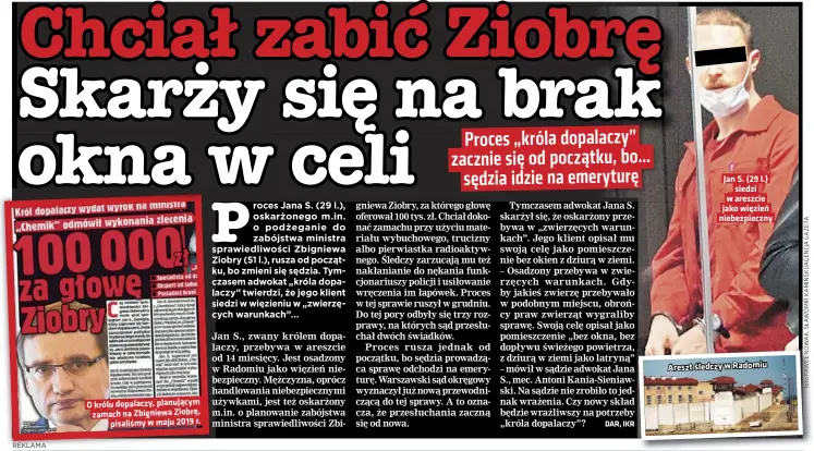  ??  ?? O królu dopalaczy, planującym zamach na Zbigniewa Ziobrę, pisaliśmy w maju 2019 r.
Jan S. (29 l.) siedzi w areszcie jako więzień niebezpiec­zny
Areszt śledczy w Radomiu