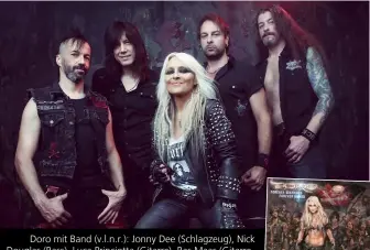  ??  ?? Doro mit Band (v.l.n.r.): Jonny Dee (Schlagzeug), Nick Douglas (Bass), Luca Princiotta (Gitarre), Bas Maas (Gitarre, rechts außen). Ihr neues Studioalbu­m, "Forever Warrios, forever united" ist seit August 2018 im Handel